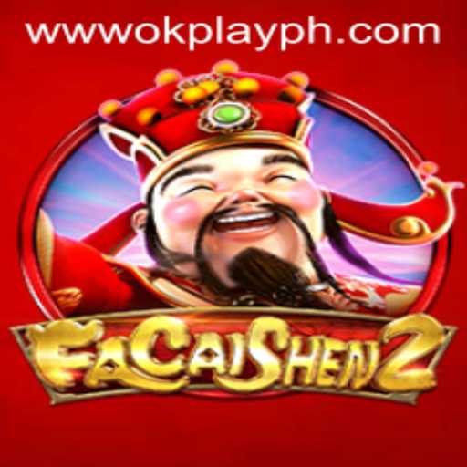 Discover the Excitement of FaCaiShen2 by OKPlay PH