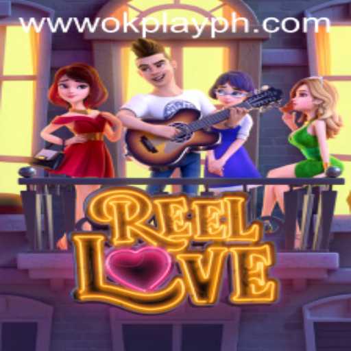 Discover the Thrilling World of ReelLove on OKPlay PH